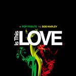 CD - Is This Love - a Pop Tribute To Bob Marley