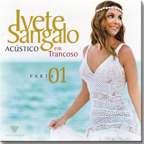 Cd Ivete Sangalo - Acústico em Trancoso: Parte 01