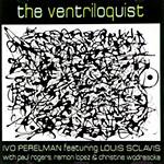 CD Ivo Perelman - The Ventriloquist