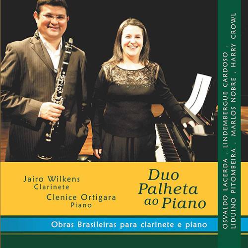 CD - Jairo Wilkens e Clenice Ortigara - Duo Palheta ao Piano: Obras Brasileiras para Clarinete e Piano