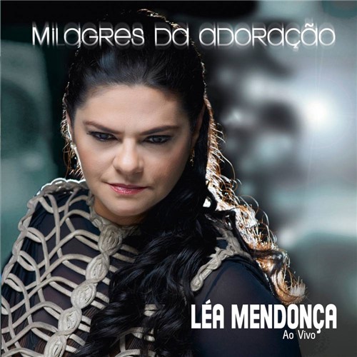 CD Léa Mendonça - Milagres da Adoração - ao Vivo