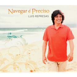 CD Luis Represas - Navegar é Preciso