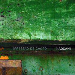 CD Maogani - Impressão de Choro