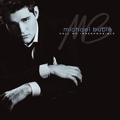 CD Michael Buble - Call me Irresponsible