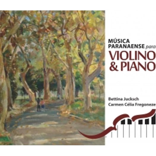 CD Música Paranaense para Violino & Piano - Bettina Jucksch, Carmen Célia Fregoneze