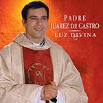 CD - Padre Juarez de Castro - Luz Divina