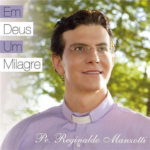CD Padre Reginaldo Manzotti - em Deus um Milagre