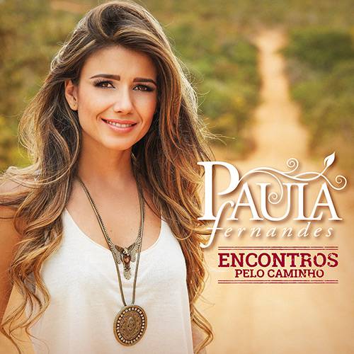 CD - Paula Fernandes: Encontros Pelo Caminho