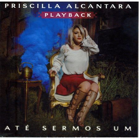 CD Priscilla Alcantara Até Sermos um (Play-Back)