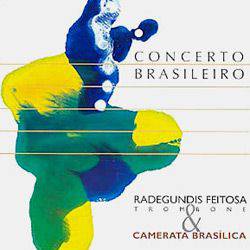 CD Radegundis Feitosa & Camerata Brasílica - Concerto Brasileiro