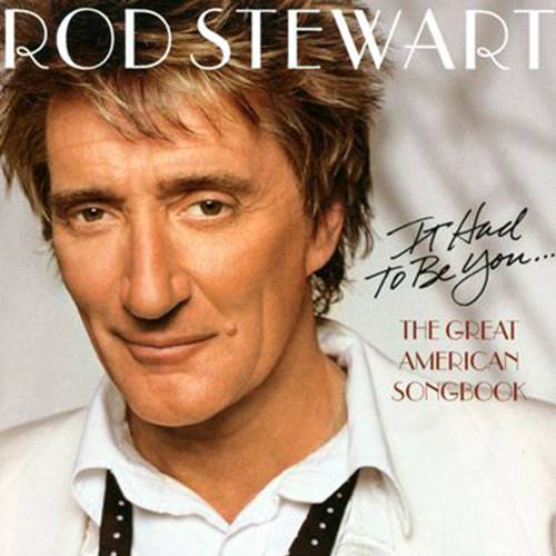 CD Rod Stewart - It Had To Be You... The Great American Song Book