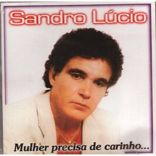 Cd Sandro Lúcio Mulher Precisa de Carinho Original