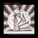 CD Sérgio Ferraz - a Sublime Ciência e o Soberano Segredo