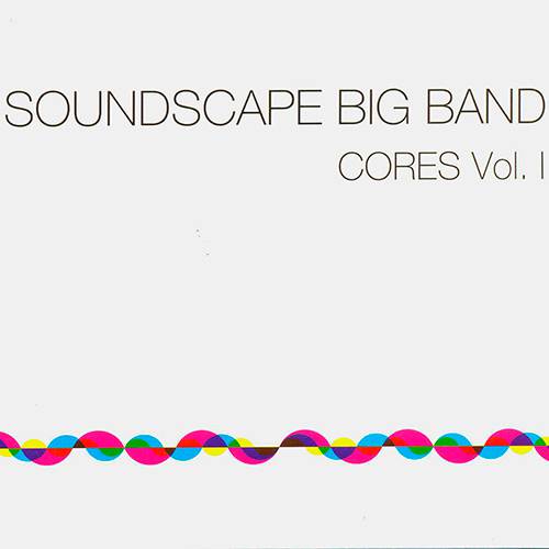 CD - Soundscape Big Band - Cores - Volume 1