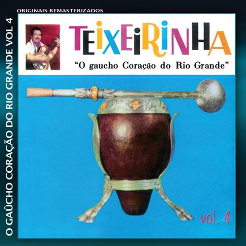 CD Teixeirinha - o Gaucho Coração do Rio Grande - Vol 4