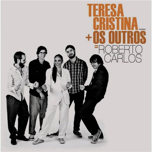 CD Teresa Cristina e os Outros - Teresa Cristina + os Outros = Roberto Carlos
