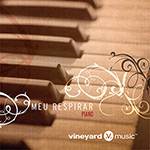 CD - Vineyard - Meu Respirar - Piano