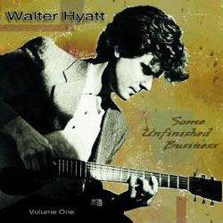 CD Walter Hyatt - Some Unfinished Business Vol. 1 (Importado)