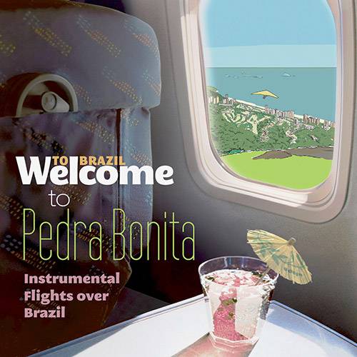 CD - Welcome To Pedra Bonita, Instrumental Flights Over Brazil