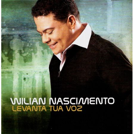 CD Wilian Nascimento Levanta Tua Voz