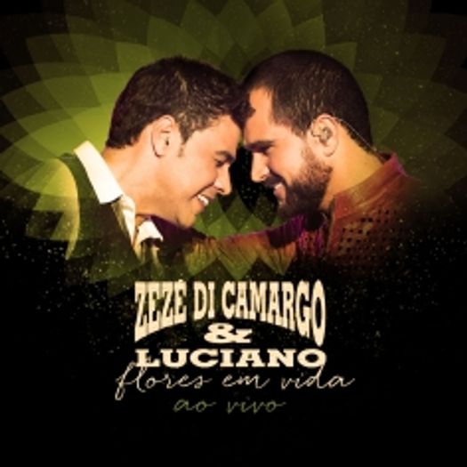 CD Zezé Di Camargo & Luciano - Flores em Vida: ao Vivo