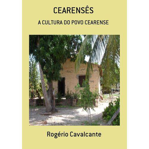 Cearensês - a Cultura do Povo Cearense