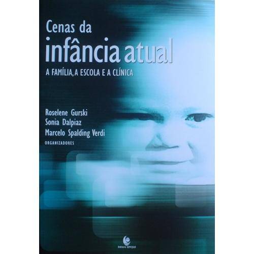 Cenas da Infância Atual - a Família, a Escola e a Clínica 1ª Ed.2006