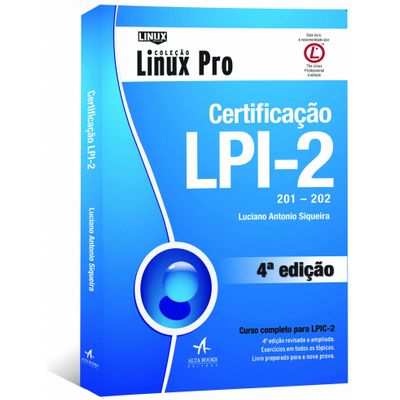 CERTIFICAÇÃO LPI-2 (201 - 202) - Coleção Linux Pro - 4ª Edição CERTIFICAÇÃO LPI-2 (201 - 202) - Coleção Linux Pro - 4ª Edição