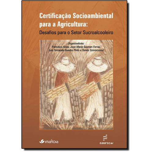 Certificação Socioambiental para a Agricultura: Desafios para o Setor Sucroalcooleiro