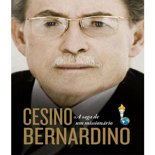 Cesino Bernardino - a Saga de um Missionario