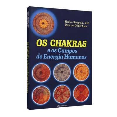 Chakras, os - e os Campos de Energia Humanos