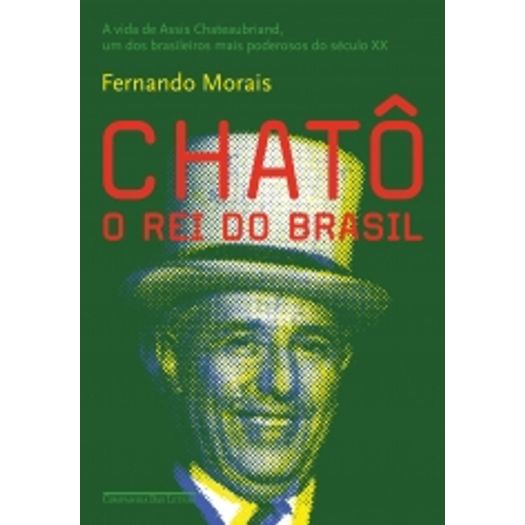 Chato - o Rei do Brasil - Cia das Letras