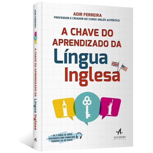 Chave do Aprendizado da Lingua Inglesa, a - Alta Books