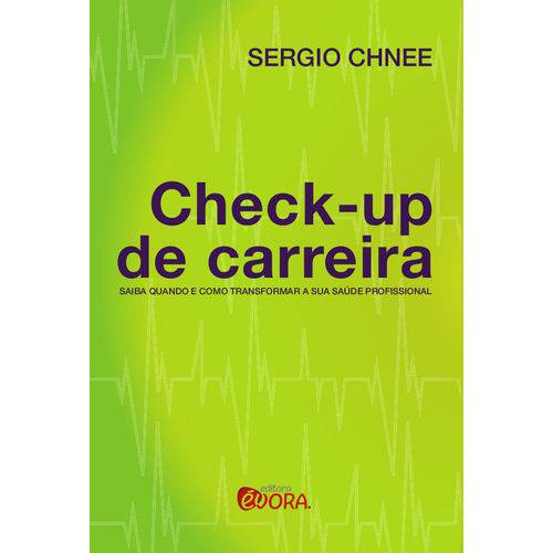 Check-up de Carreira - Saiba Quando e Como Transformar a Sua Saúde Profissional - 1ª Ed.