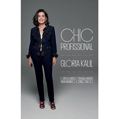 Chic Profissional: para Circular e Trabalhar no Mundo Globalizado - 1ª Ed.
