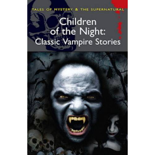 Children Of The Night - Classic Vampire Stories - Wordsworth Editions