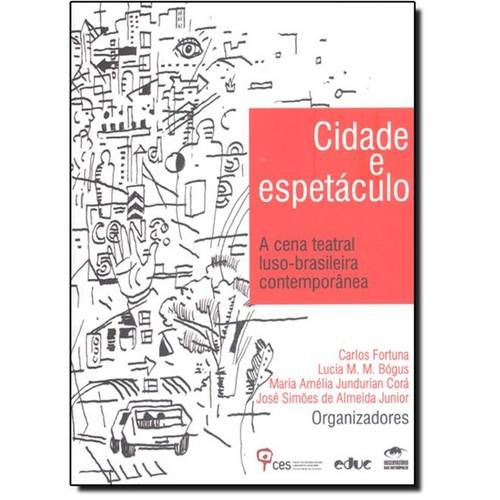 Cidade e Espetáculo: a Cena Teatral Luso-Brasileira Contemporânea