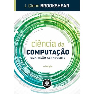 Ciência da Computação - uma Visão Abrangente - 11ª Edição