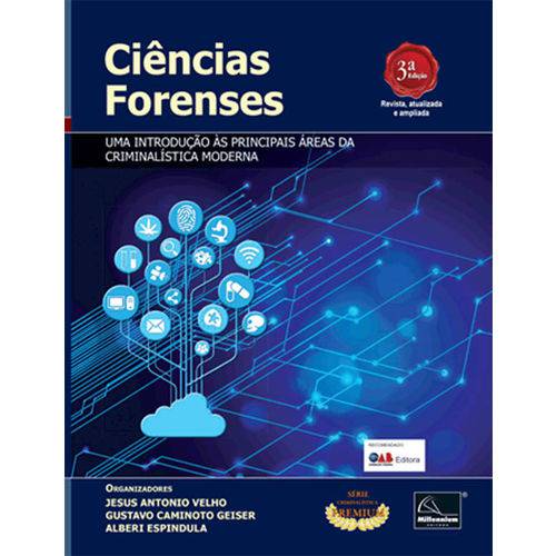 Ciências Forenses - uma Introdução às Principais Áreas da Criminalística Moderna - 3ª Edição 2017