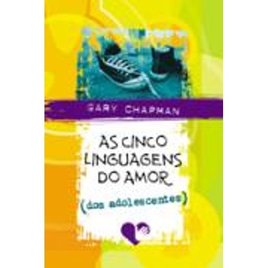 Cinco Linguagens do Amor dos Adolescentes, as - Mundo Cristao - 2 Ed