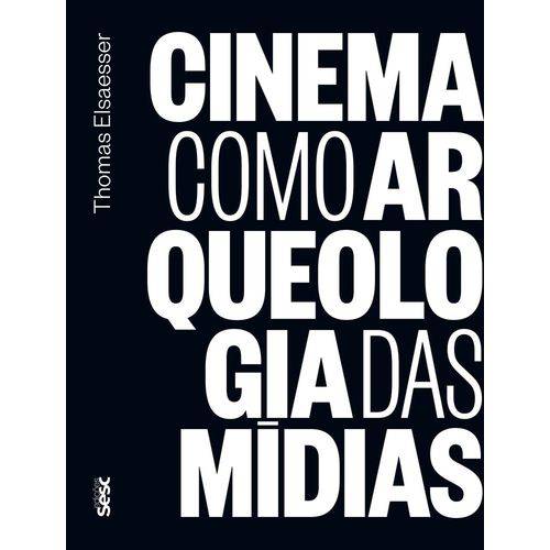 Cinema Como Arqueologia das Midias - Edicoes Sesc Sao Paulo