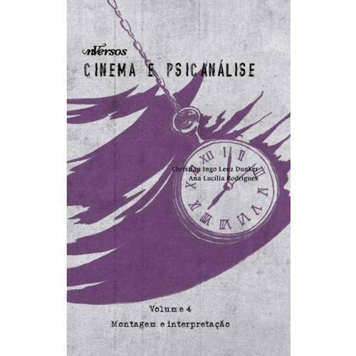Cinema e Psicanalise - Vol. 4 - Montagem e Interpretacao
