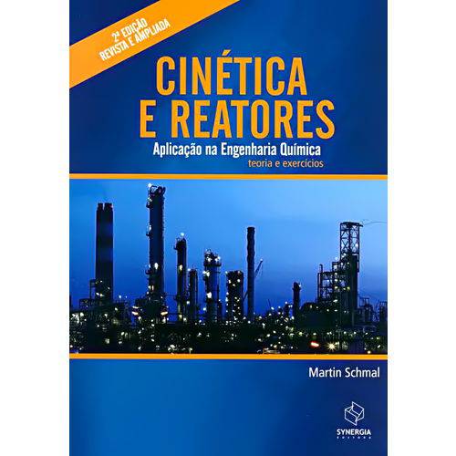 Cinética e Reatores-aplicação na Engenharia Química-teoria e Exercícios