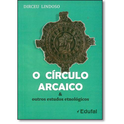 Círculo Arcaico, O: e Outros Estudos Etnológicos