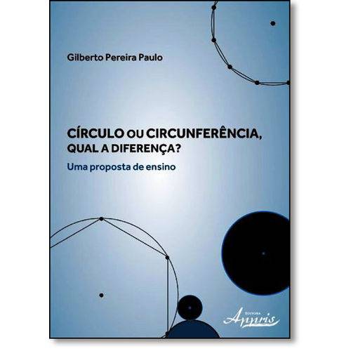 Círculo ou Circunferência, Qual a Diferença?: uma Proposta de Ensino