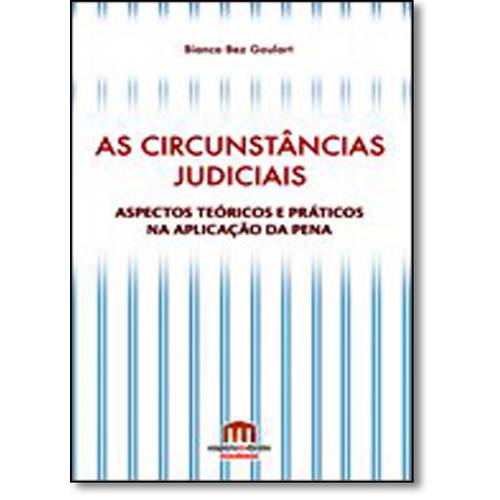 Circunstâncias Judiciais, As: Aspectos Teóricos e Práticos na Aplicação da Pena