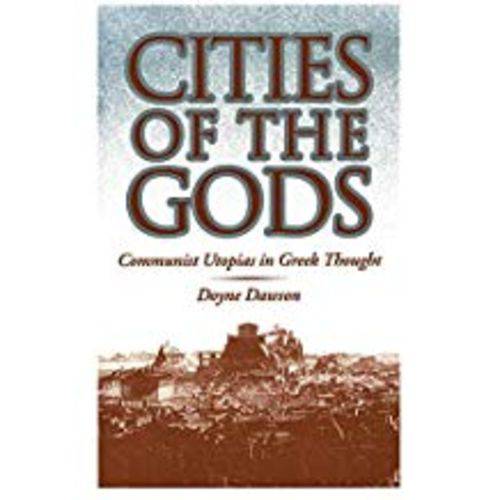 Cities Of The Gods: Communist Utopias In Greek Thought