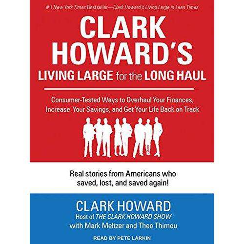 Clark Howards Living Large For The Long Haul
