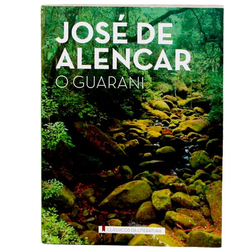Clássicos da Literatura - o Guarani - José de Alencar