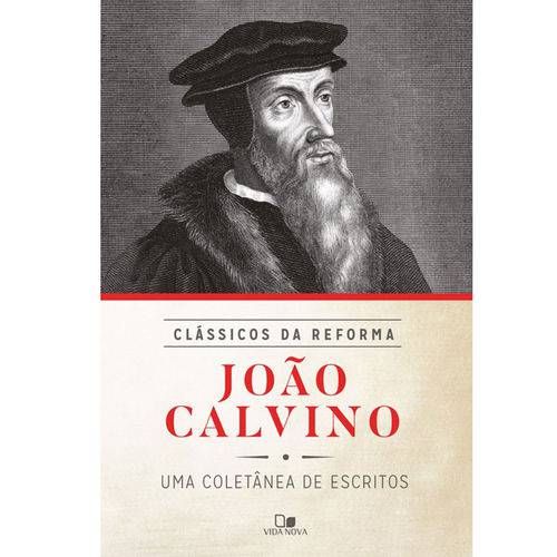 Clássicos da Reforma - João Calvino